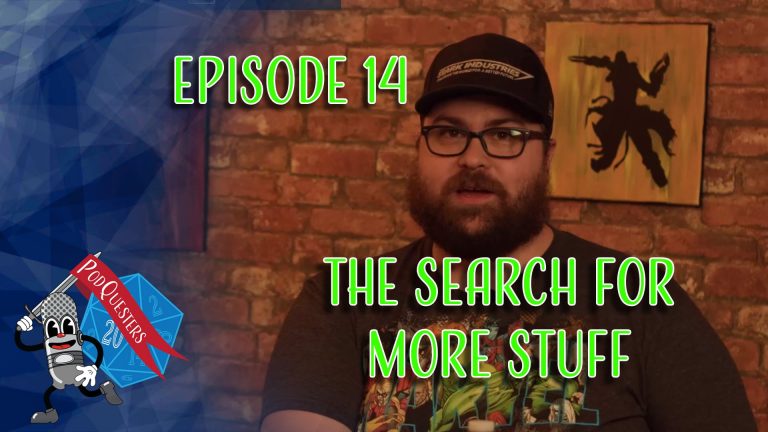 Podquesters - Episode 14: The Search For More Stuff