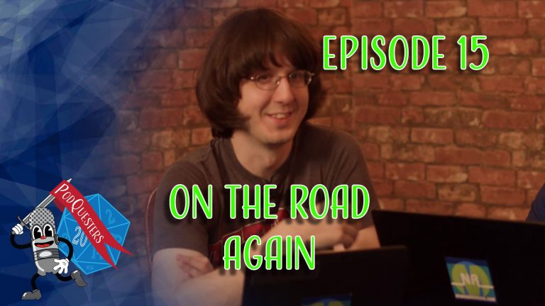 Podquesters - Episode 15: On The Road Again