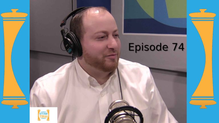 Lets Talk Torah - Episode 74