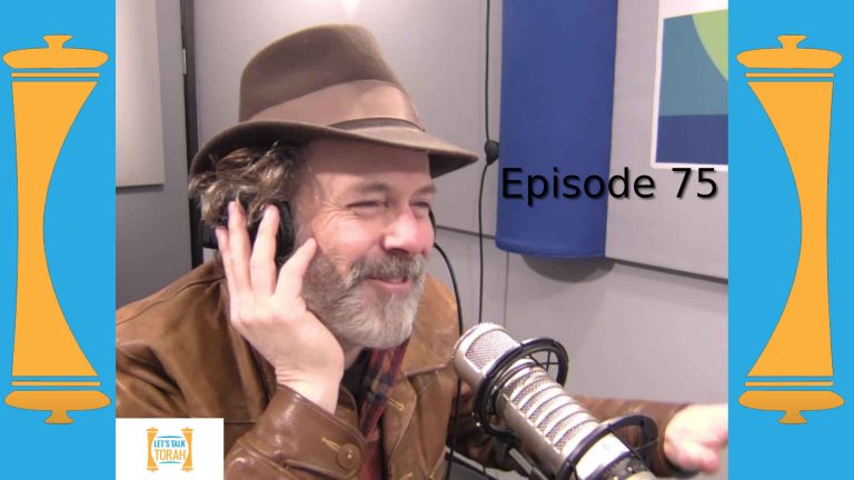 Lets Talk Torah - Episode 75