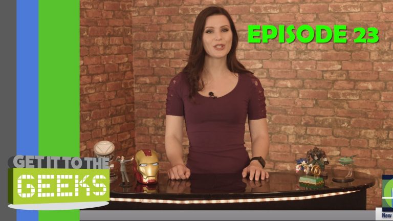 Get It To The Geeks – Episode 23