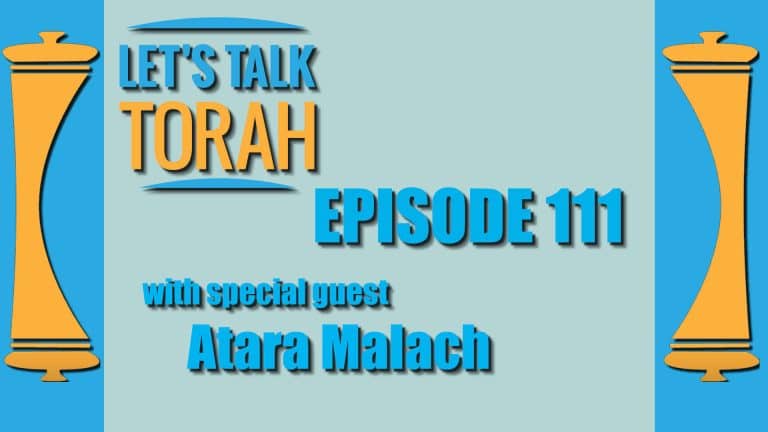 Let's Talk Torah - Episode 111 - Atara Malach