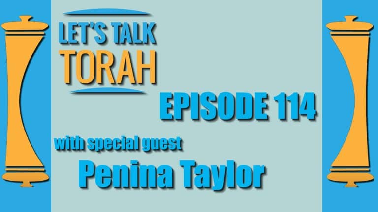 Let's Talk Torah - Episode 114 - Penina Taylor