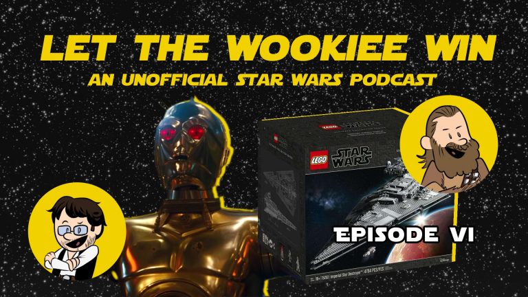 Let The Wookiee Win - Episode 6: Lego of my Star Destroyer