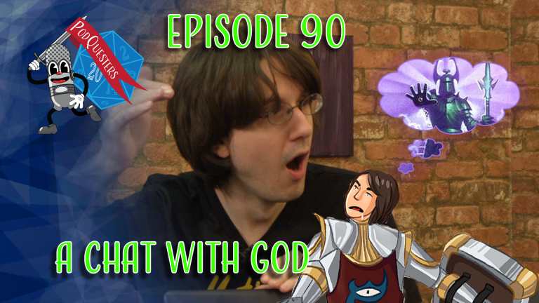 Podquesters – Episode 90: A Chat with God