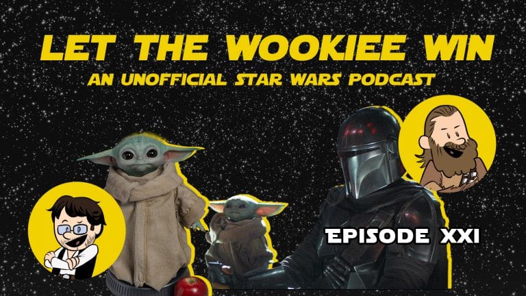 Let The Wookiee Win - Episode 21: Out with the Old and In with the New Hope