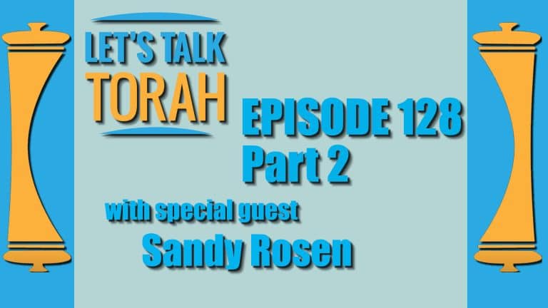 Let's Talk Torah - Episode 128 - Part 2: Sandy Rosen