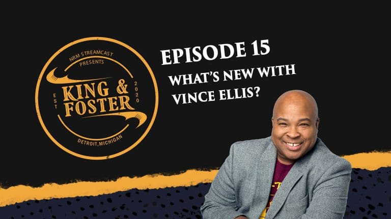 King & Foster - Episode 15 - What’s New With Vince Ellis?