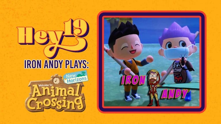Hey 19 – Iron Andy Plays: Animal Crossing