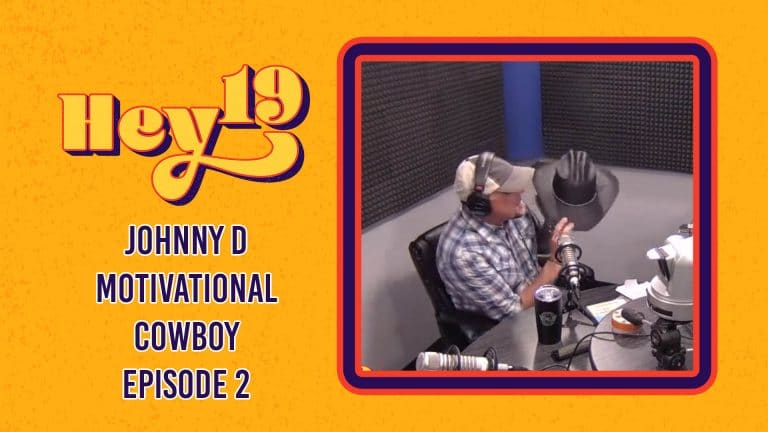 Johnny D Motivational Cowboy – Hey 19 Special: Episode 2