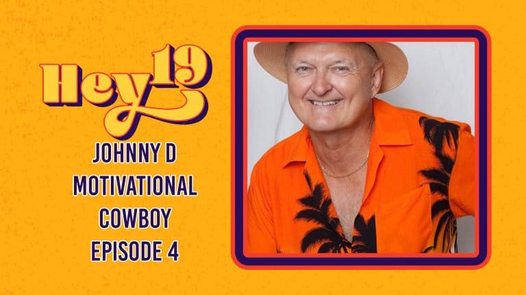 Johnny D Motivational Cowboy – Hey 19 Special: Episode 4