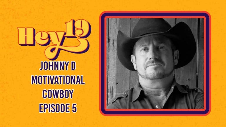 Johnny D Motivational Cowboy – Hey 19 Special: Episode 5