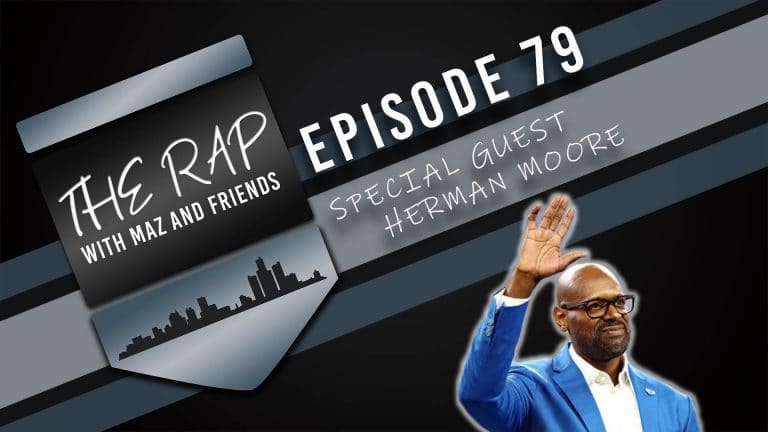 The Rap With Maz & Friends – Episode 79 – Special Guest Herman Moore