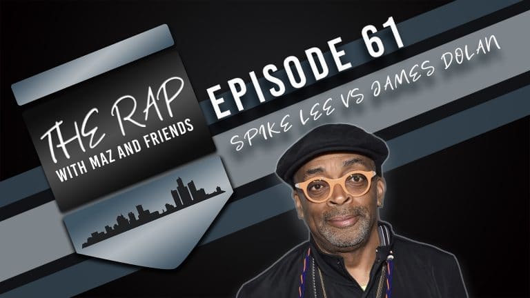 The Rap With Maz & Friends - Episode 61 - Spike Lee vs James Dolan
