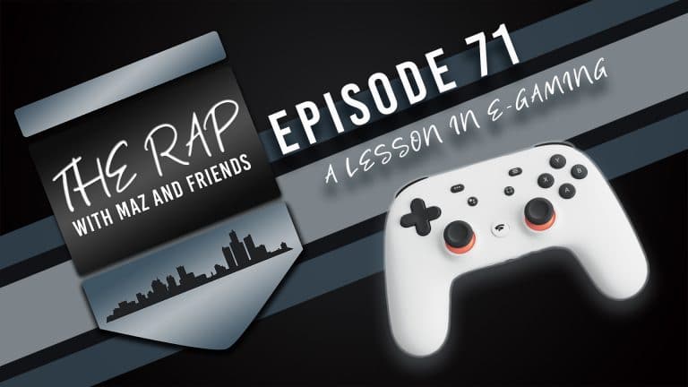 The Rap With Maz & Friends - Episode 71 - A Lesson In E-Gaming