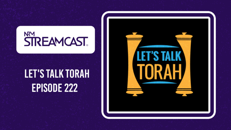 Let’s Talk Torah – Episode 222